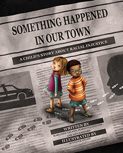 Cover Art for Something Happened in Our Town: A Child's Story about Racial Injustice
