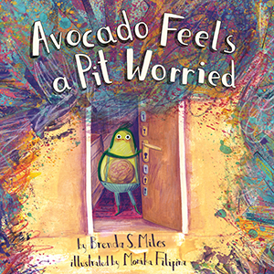 Cover Art for Avocado Feels a Pit Worried: A Story about Facing Your Fears