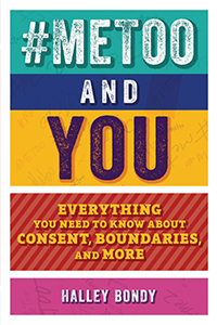 Cover Art for #MeToo and You: Everything You Need to Know about Consent, Boundaries, and More