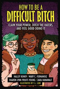 Cover Art for How to Be a Difficult Bitch: Claim Your Power, Ditch the Haters, and Feel Good Doing It