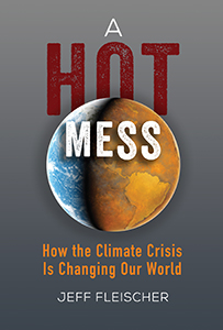 Cover Art for A Hot Mess: How the Climate Crisis Is Changing Our World
