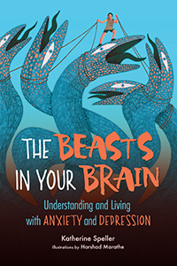 Cover Art for The Beasts in Your Brain: Understanding and Living with Anxiety and Depression