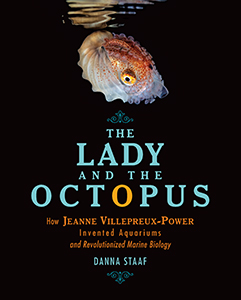 Cover Art for The Lady and the Octopus: How Jeanne Villepreux-Power Invented Aquariums and Revolutionized Marine Biology