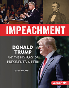 Cover Art for Impeachment: Donald Trump and the History of Presidents in Peril