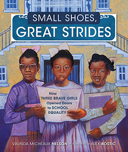 Cover Art for Small Shoes, Great Strides: How Three Brave Girls Opened Doors to School Equality