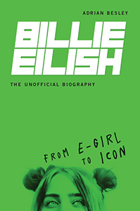 Cover Art for Billie Eilish, The Unofficial Biography: From E-Girl to Icon