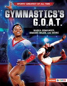 Cover Art for Gymnastics's G.O.A.T.: Nadia Comaneci, Simone Biles, and More