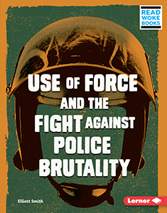 Cover Art for Use of Force and the Fight against Police Brutality