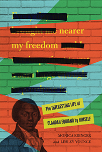 Cover Art for Nearer My Freedom: The Interesting Life of Olaudah Equiano by Himself
