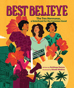 Cover Art for Best Believe: The Tres Hermanas, a Sisterhood for the Common Good
