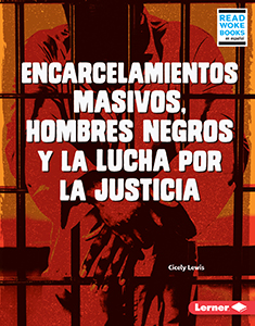 Cover Art for Encarcelamientos masivos, hombres negros y la lucha por la justicia (Mass Incarceration, Black Men, and the Fight for J