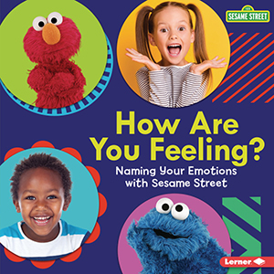 Cover Art for How Are You Feeling?: Naming Your Emotions with Sesame Street®