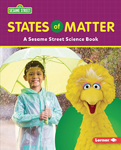 Cover Art for States of Matter: A Sesame Street® Science Book