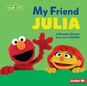 Cover Art for My Friend Julia: A Sesame Street  Book about Autism