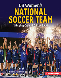 Cover Art for US Women's National Soccer Team: Winning On and Off the Field