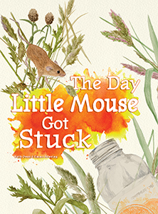 Cover Art for The Day Little Mouse Got Stuck