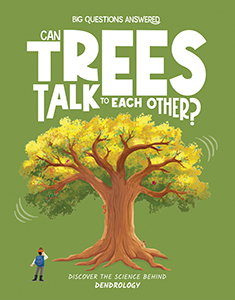 Cover Art for Can Trees Talk to Each Other?: Discover the Science behind Dendrology