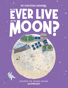 Cover Art for Will We Ever Live on the Moon?: Discover the Science behind Selenology