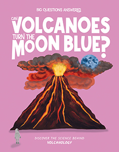 Cover Art for Can Volcanoes Turn the Moon Blue?: Discover the Science behind Volcanology