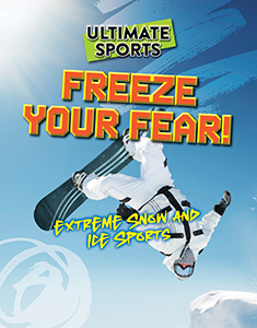 Cover Art for Freeze Your Fear!: Extreme Snow and Ice Sports