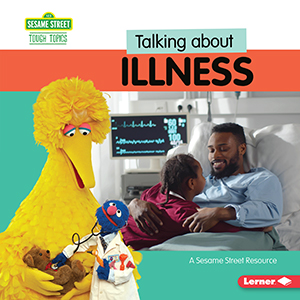 Cover Art for Talking about Illness: A Sesame Street® Resource