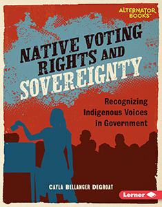 Cover Art for Native Voting Rights and Sovereignty: Recognizing Indigenous Voices in Government