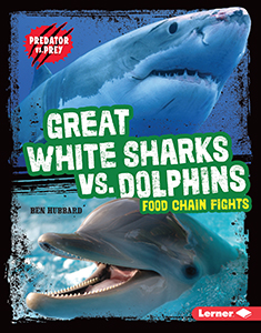 Cover Art for Great White Sharks vs. Dolphins: Food Chain Fights