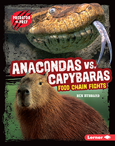 Cover Art for Anacondas vs. Capybaras: Food Chain Fights