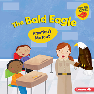 Cover Art for The Bald Eagle: America's Mascot