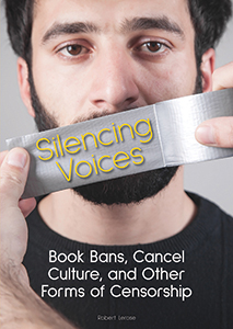 Cover Art for Silencing Voices: Book Bans, Cancel Culture, and Other Forms of Censorship
