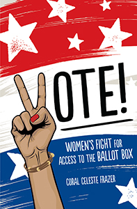 Cover Art for Vote!: Women's Fight for Access to the Ballot Box