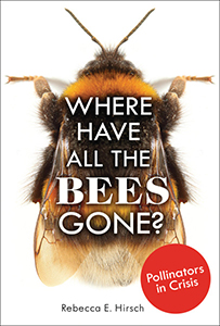 Cover Art for Where Have All the Bees Gone?: Pollinators in Crisis