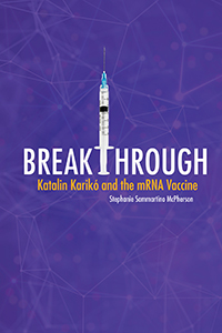 Cover Art for Breakthrough: Katalin Karikó and the mRNA Vaccine